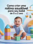 E-Book: Como Criar uma Rotina Saudável Para Seu Bebê – De 0 a 2 Anos
